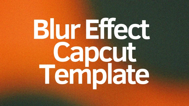 Blur effect capcut template