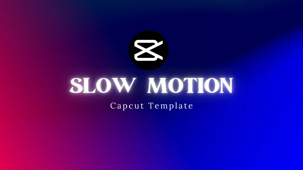 Slow motion capcut template