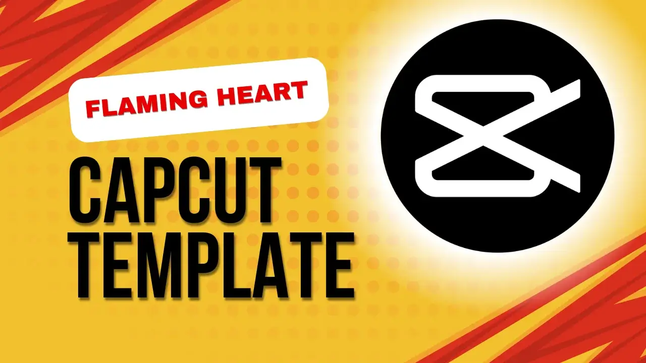 Flaming Heart CapCut Template