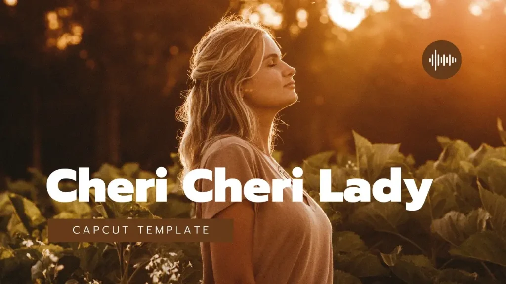 Cheri Cheri Lady Capcut Template